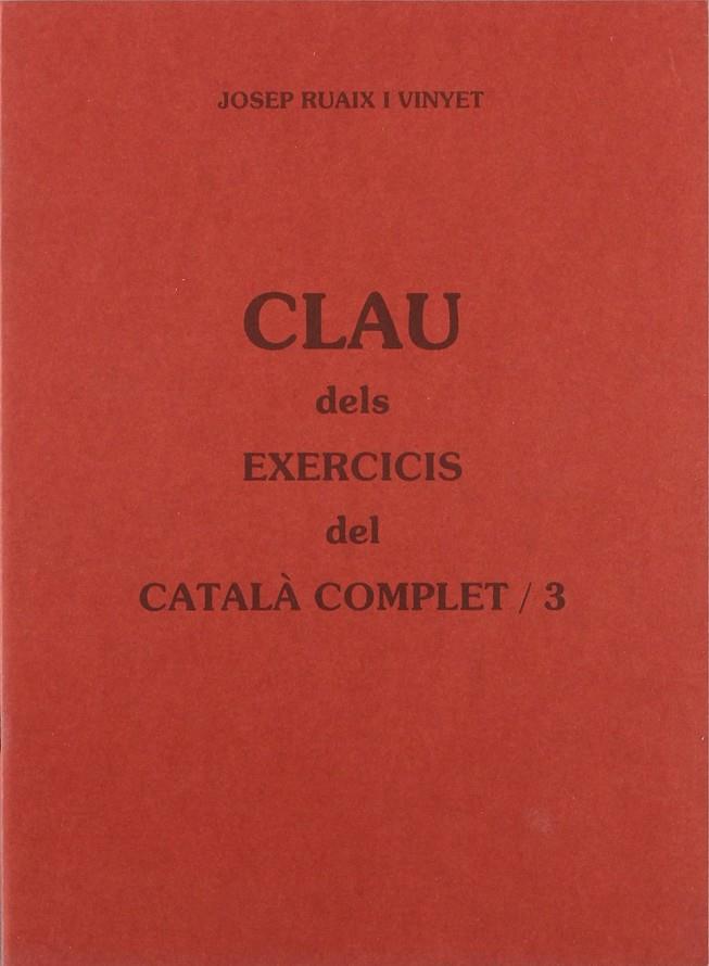 CLAU DELS EXERCICIS CATALA COMPLET 3 | 9788489812192 | RUAIX VINYET, JOSEP