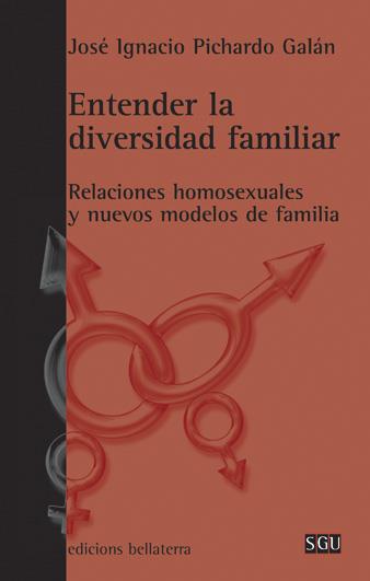 ENTENDER LA DIVERSIDAD FAMILIAR. RELACIONES HOMOSEXUALES Y N | 9788472904590 | PICHARDO GALAN, JOSE IGNACIO