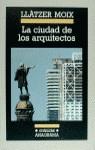 CIUDAD DE LOS ARQUITECTOS, LA | 9788433925305 | MOIX, LLATZER