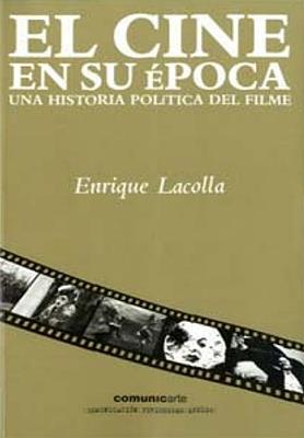 CINE EN SU EPOCA, EL. UNA HISTORIA POLITICA DEL FILME | 9789876020909 | LACOLLA, ENRIQUE