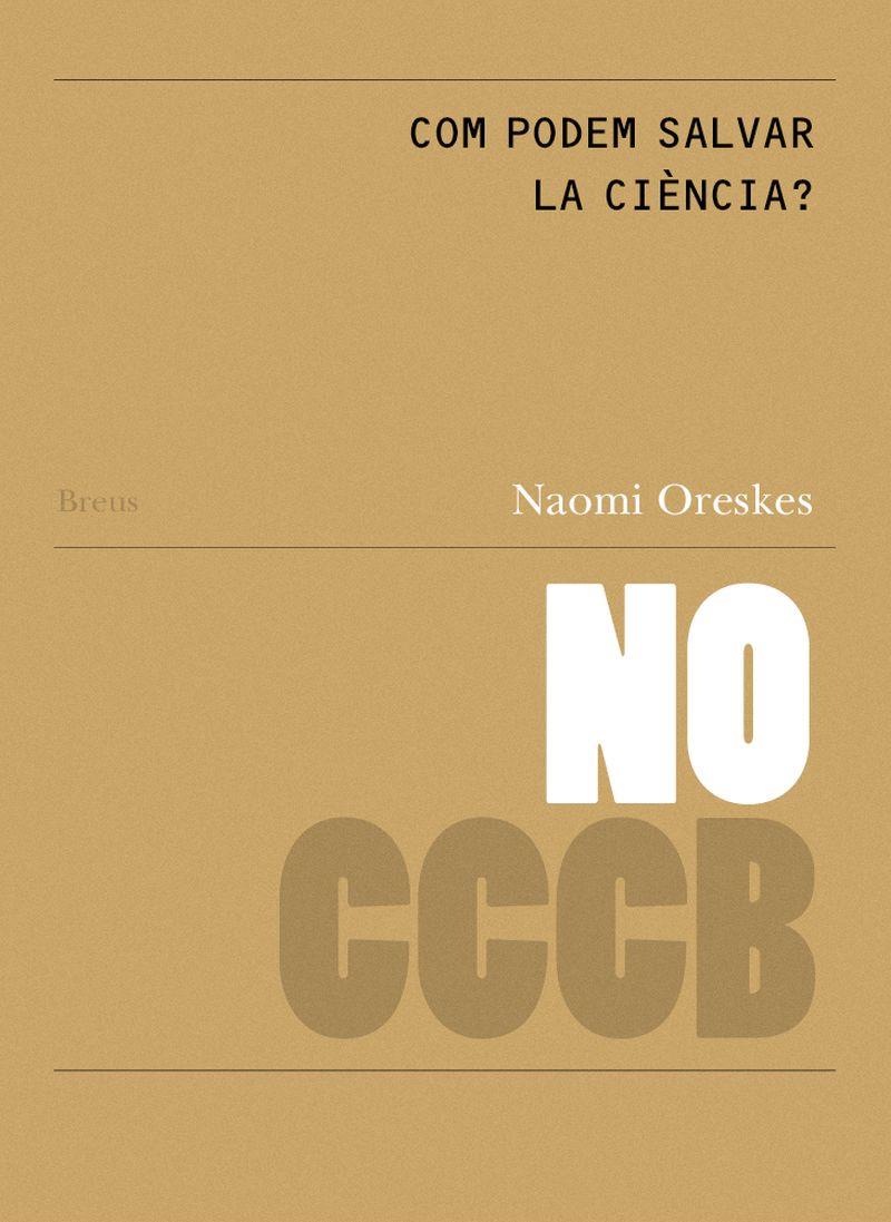 COM PODEM SALVAR LA CIÈNCIA? // HOW CAN WE SAVE SCIENCE? (CAT-ANG) | 9788409830480 | ORESKES, NAOMI