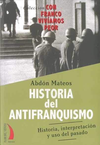 HISTORIA DEL ANTIFRANQUISMO. 10. | 9788496495487 | MATEOS, ABDON