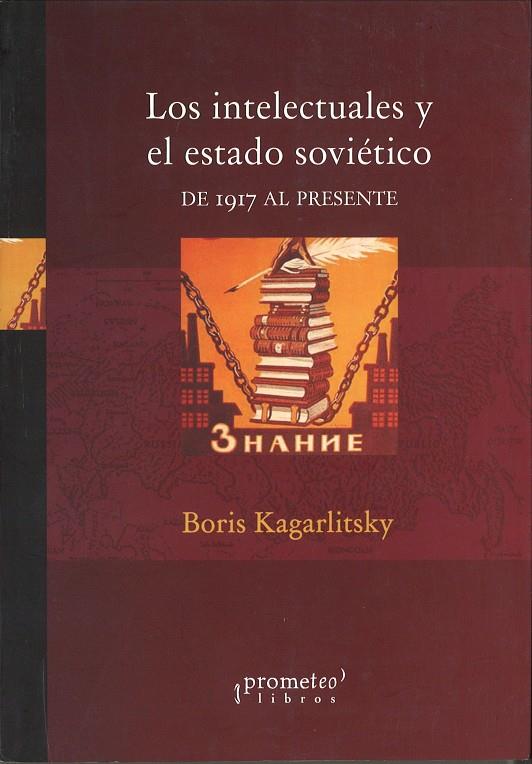 INTELECTUALES Y EL ESTADO SOVIETICO. DE 1917 AL PRESENTE | 9789875740709 | KAGARLITSKY, BORIS