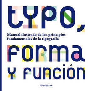 TYPO, FORMA Y FUNCION : MANUAL ILUSTRADO DE LOS PRINCIPIOS F | 9788492810376 | TSELENTIS, JASON