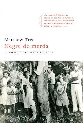 NEGRE DE MERDA. EL RACISME EXPLICAT ALS BLANCS | 9788466411820 | TREE, MATTHEW