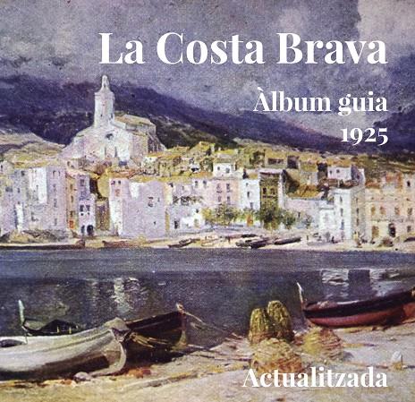 COSTA BRAVA, LA. ALBUM GUIA 1925 | 9788494504143 | AAVV