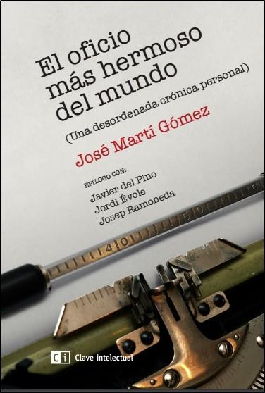 OFICIO MAS HERMOSO DEL MUNDO, EL | 9788494433818 | MARTI GOMEZ, JOSE