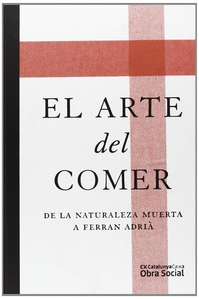 ARTE DE COMER, EL. DE LA NATURALEZA MUERTA A FERRAN ADRIA | 9788492721276 | GIMENEZ CARCEL, CRISTINA