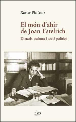 MON D'AHIR DE JOAN ESTELRICH, EL: DIETARIS, CULTURA I ACCIO | 9788437098234 | PLA BARBERO, XAVIER