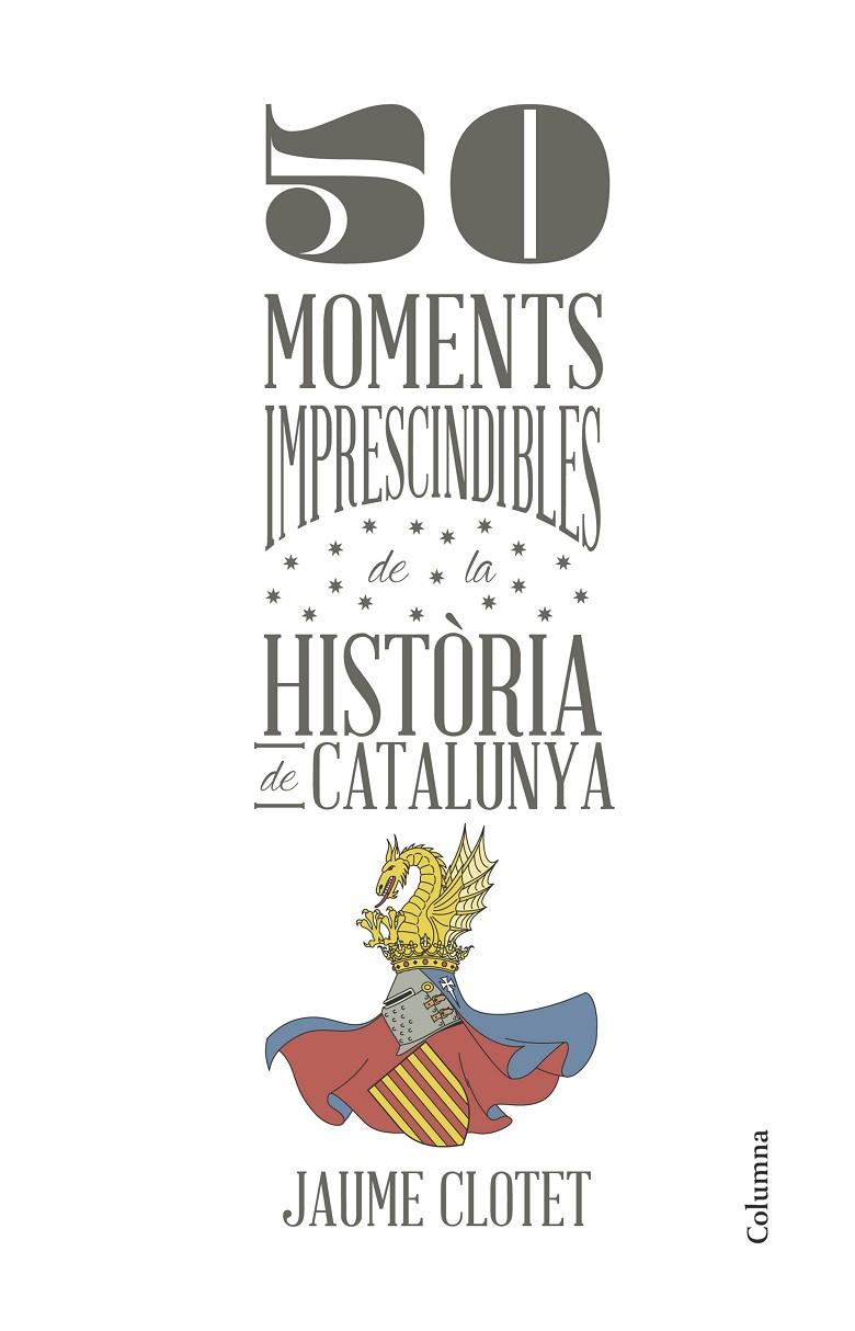 50 MOMENTS IMPRESCINDIBLES DE LA HISTORIA DE CATALUNYA | 9788466418928 | CLOTET, JAUME