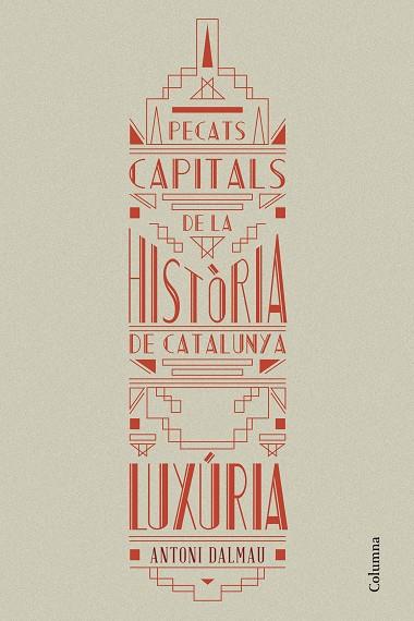 PECATS CAPITALS DE LA HISTORIA DE CATALUNYA: LUXURIA | 9788466419925 | DALMAU, ANTONI