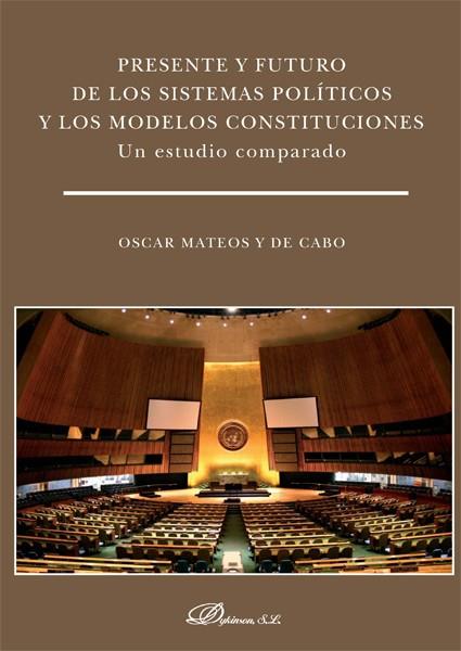 PRESENTE Y FUTURO DE LOS SISTEMAS POLITICOS Y LOS MODELOS | 9788490851302 | MATEOS Y DE CABO, OSCAR