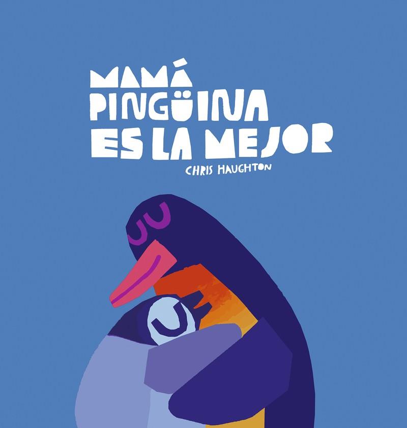 MAMÁ PINGÜINA ES LA MEJOR | 9788419253637 | HAUGHTON, CHRIS