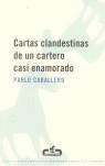 CARTAS CLANDESTINAS DE UN CARTERO CASI ENAMORADO | 9788496594050 | CABALLERO, PABLO