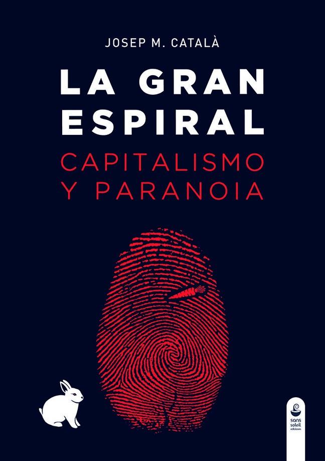 GRAN ESPIRAL, LA. CAPITALISMO Y PARANOIA | 9788494448478 | CATALA, JOSEP M.