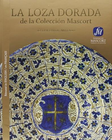 LOZA DORADA DE LA COLECCION MASCORT, LA (ESP/ANG/FR) | 9788461518777 | CERDA I MELLADO, JOSEP A.