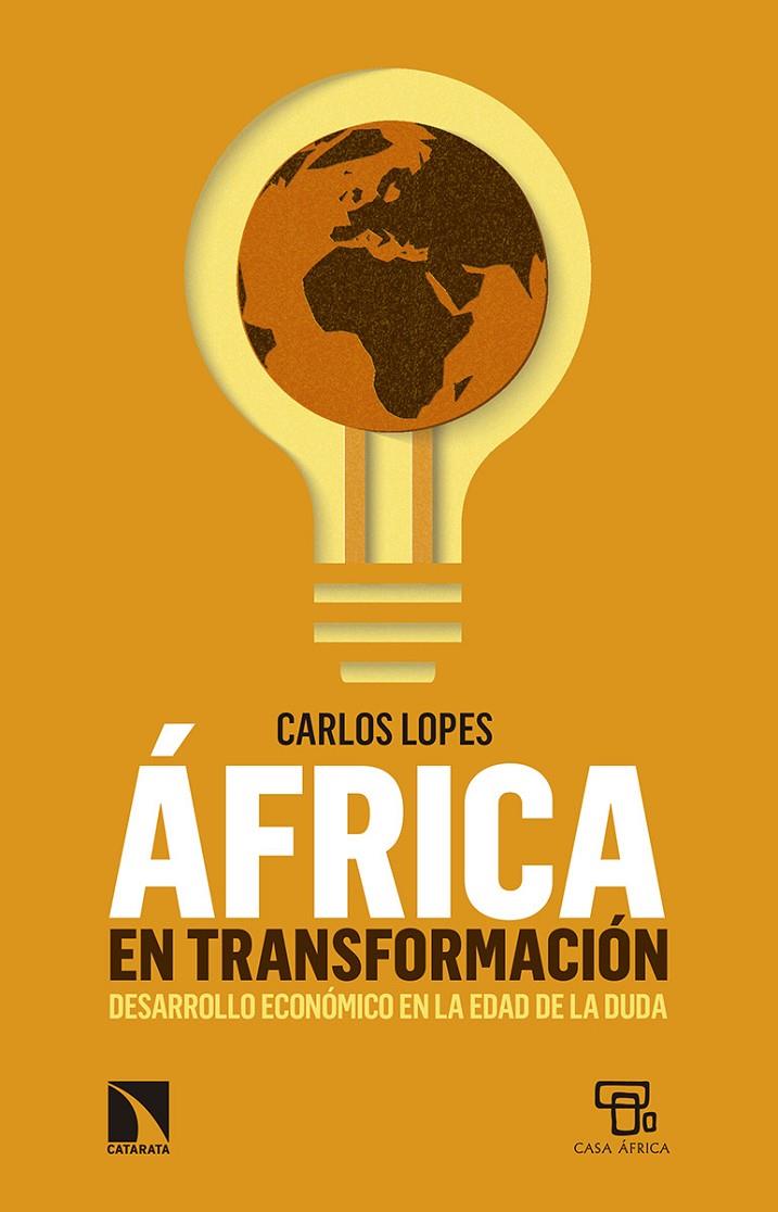 AFRICA EN TRANSFORMACION. DESARROLLO ECONOMICO EN LA EDAD DE LA DUDA | 9788490977279 | LOPES, CARLOS