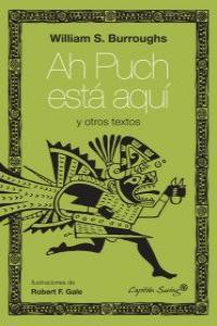 AH PUCH ESTA AQUI | 9788494027918 | BURROUGHS, WILLIAM S.