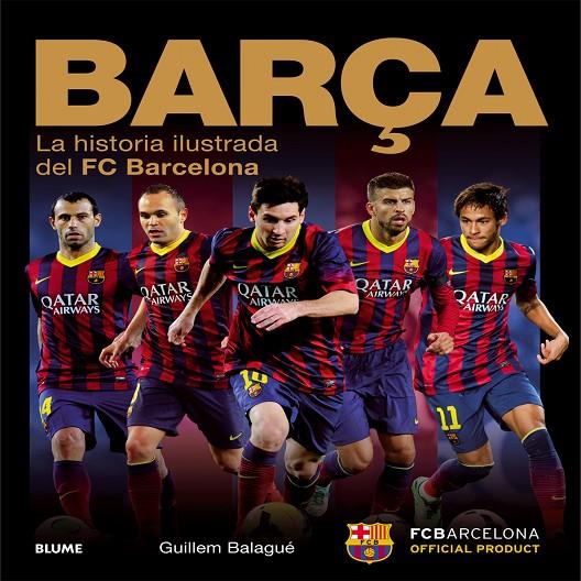 BARÇA. LA HISTORIA ILUSTRADA DEL FC BARCELONA | 9788498018035 | BALAGUE, GUILLEM