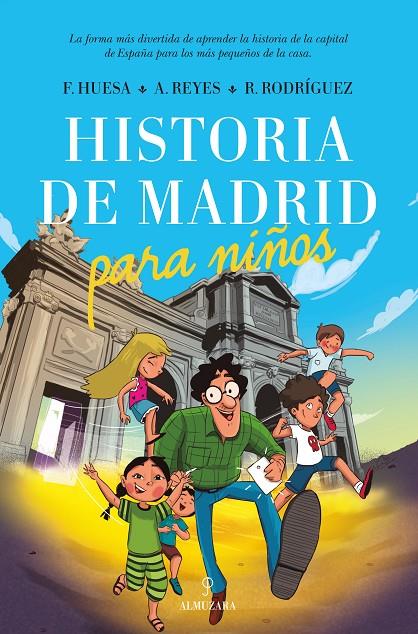 HISTORIA DE MADRID PARA NIÑOS | 9788417797461 | HUESA, F.; REYES, A.; RODRIGUEZ, R.