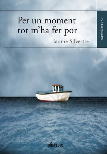 PER UN MOMENT TOT M'HA FET POR | 9788416118120 | SILVESTRE, JAUME