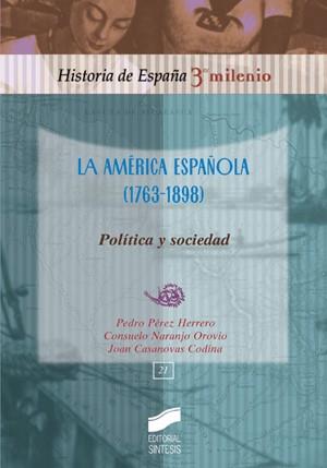 AMERICA ESPAÑOLA, LA (1763-1898). POLITICA Y SOCIEDAD | 9788497566087 | AAVV