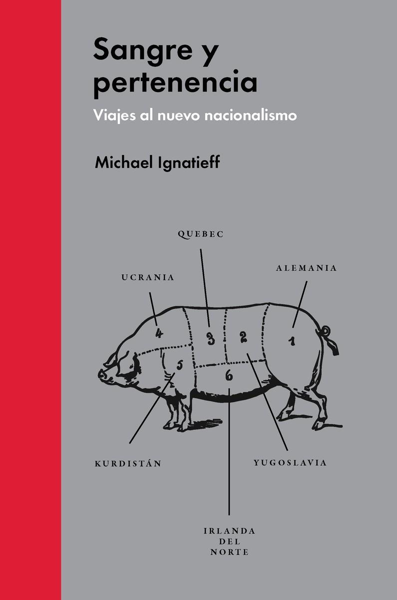 SANGRE Y PERTENENCIA. VIAJES AL NUEVO NACIONALISMO | 9788494016110 | IGNATIEFF, MICHAEL