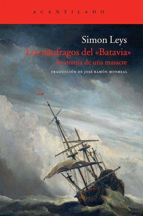 NAUFRAGOS DEL BATAVIA : ANATOMIA DE UNA MASACRE, LOS | 9788415277408 | LEYS, SIMON