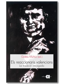 REACCIONARIS VALENCIANS, ELS: LA TRADICIO AMAGADA | 9788492542307 | MUÑOZ, GUSTAU