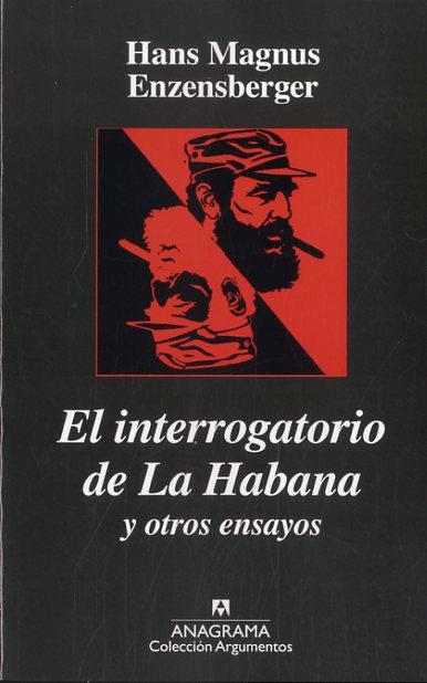 INTERROGATORIO DE LA HABANA Y OTROS ENSAYOS POLITICOS, EL | 9788433900777 | ENZENSBERGER, HANS MAGNUS