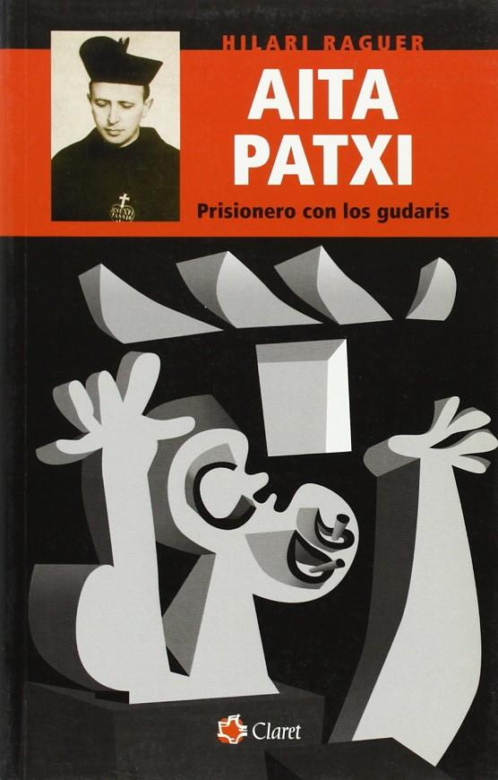 AITA PATXI : PRISIONERO CON LOS GUDARIS | 9788482978765 | RAGUER I SUÑER, HILARI (1928- )
