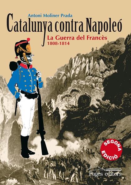 CATALUNYA CONTRA NAPOLEO. LA GUERRA DEL FRANCES 1808-1814 | 9788497795944 | MOLINER PRADA, ANTONI