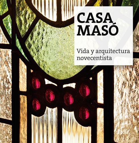 CASA MASO : VIDA Y ARQUITECTURA NOVECENTISTA | 9788484961680 | ARAGO I MASO, NARCIS-JORDI