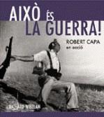 AIXO ES LA GUERRA! ROBERT CAPA EN ACCIO | 9788480432054 | CAPA, ROBERT; WHELAN, RICHARD