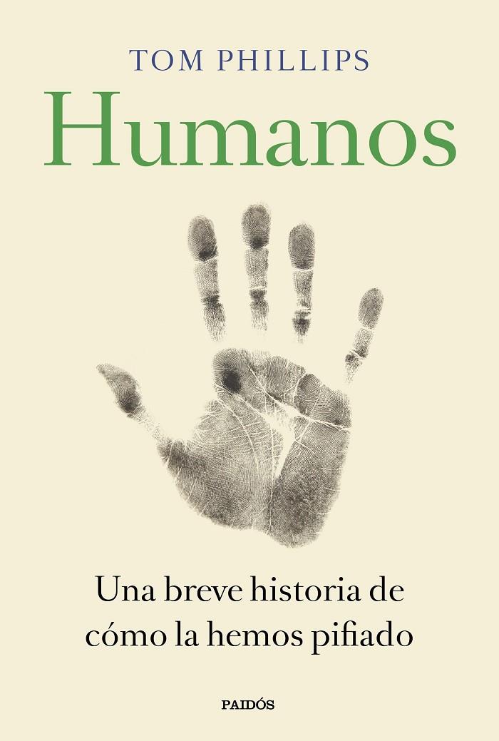 HUMANOS. UNA BREVE HISTORIA DE COMO LA HEMOS PIFIADO | 9788449335846 | PHILLIPS, TOM