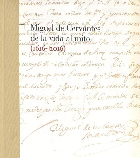 MIGUEL DE CERVANTES: DE LA VIDA AL MITO (1616-2016) | 9788492462469 | AAVV