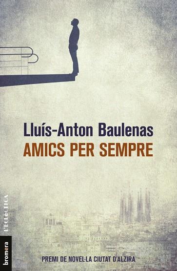 AMICS PER SEMPRE | 9788490267226 | BAULENAS, LLUIS-ANTON