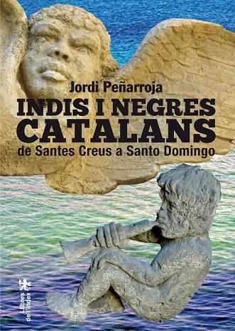 INDIS I NEGRES CATALANS: DE SANTES CREUS A SANTO DOMINGO | 9788494233425 | PEÑARROJA, JORDI