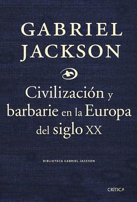 CIVILIZACION Y BARBARIE EN LA EUROPA DEL SIGLO XX | 9788484329985 | JACKSON, GABRIEL