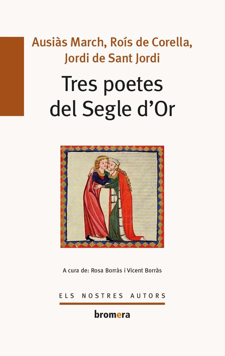 TRES POETES DEL SEGLE D'OR | 9788490262405 | MARCH, AUSIAS; CORELLA, ROIS DE; SANT JORDI, JORDI