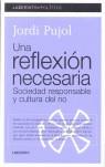 REFLEXION NECESARIA, UNA. SOCIEDAD RESPONSABLE Y CULTURA DEL | 9788484832546 | PUJOL, JORDI