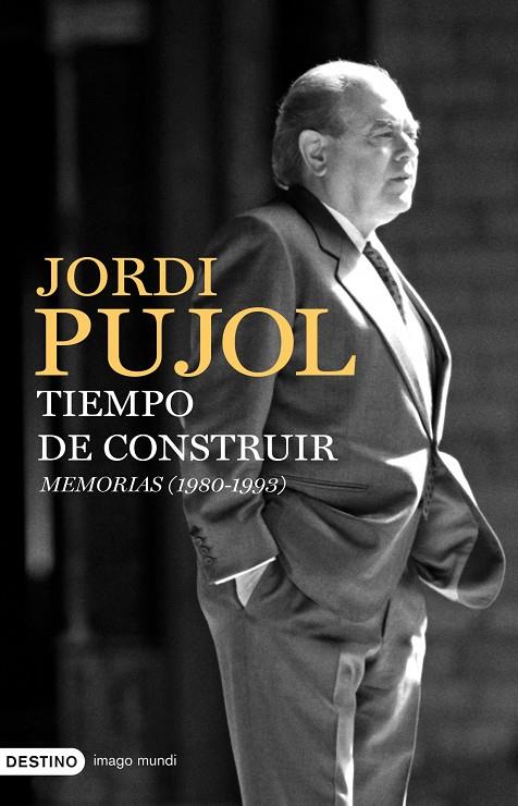 TIEMPO DE CONSTRUIR. MEMORIAS (1980-1993) | 9788423341931 | PUJOL, JORDI