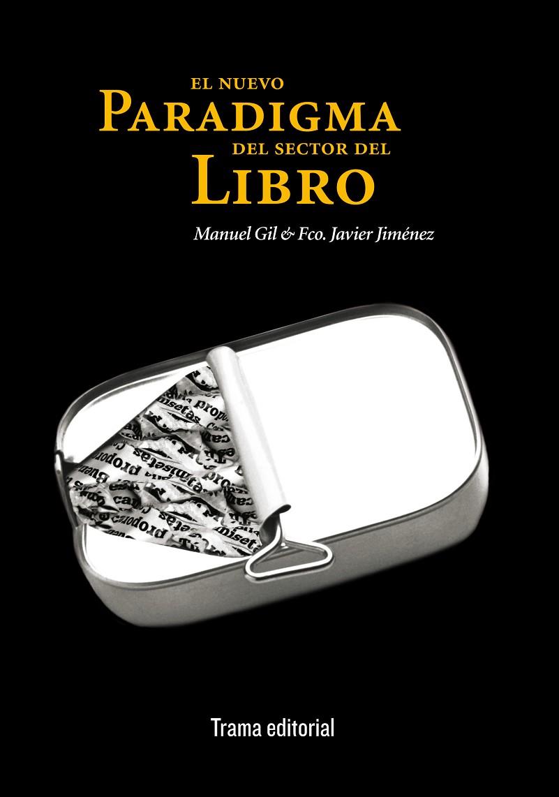 NUEVO PARADIGMA DEL SECTOR DEL LIBRO, EL | 9788489239913 | GIL, MANUEL; JIMENEZ, FCO. JAVIER