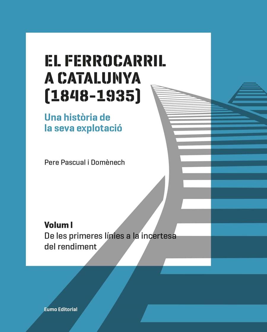 FERROCARRIL A CATALUNYA (1848-1935), EL. VOLUM I | 9788497665568 | PASCUAL, PERE