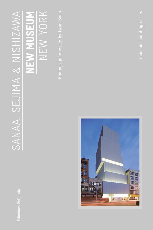 SANAA: SEJIMA & NISHIZAWA. NEW MUSEUM NEW YORK | 9788434312449 | BAAN, IWAN