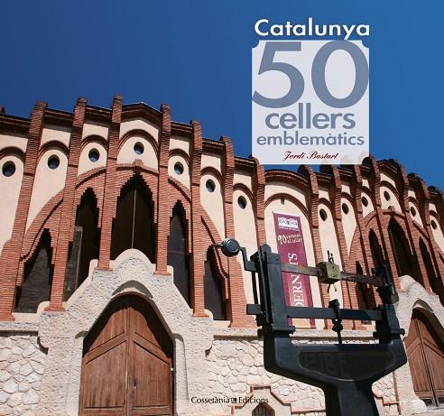 50 CELLERS EMBLEMATICS DE CATALUNYA | 9788415456490 | BASTART, JORDI