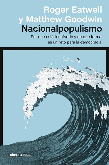 NACIONALPOPULISMO. POR QUE ESTA TRIUNFANDO Y DE QUE FORMA ES UN RETO PARA LA DEMOCRACIA | 9788499428024 | EATWELL, ROGER; GOODWIN, MATTHEW