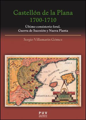 CASTELLON DE LA PLANA, 1700-1710 : ULTIMO CONSISTORIO FORAL, | 9788437091686 | VILLAMARIN GOMEZ, SERGIO