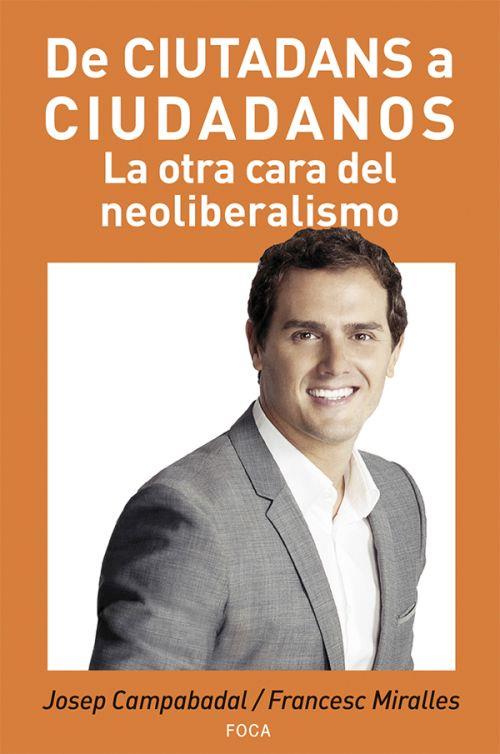 DE CIUTADANS A CIUDADANOS. LA OTRA CARA DEL NEOLIBERALISMO. | 9788496797864 | CAMPABADAL, JOSEP; MIRALLES, FRANCESC