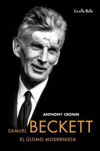 SAMUEL BECKETT EL ULTIMO MODERNISTA | 9788495291226 | CRONIN, ANTHONY